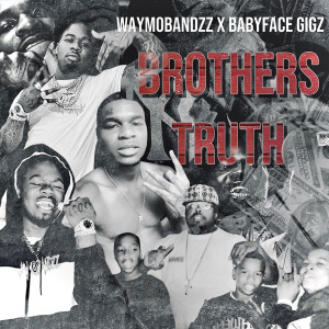 Dengarkan lagu Brothers Truth (Explicit) nyanyian Waymobandzz dengan lirik