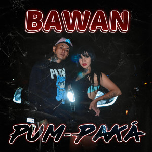 Dengarkan Pum - Paká (Explicit) lagu dari Bawan dengan lirik
