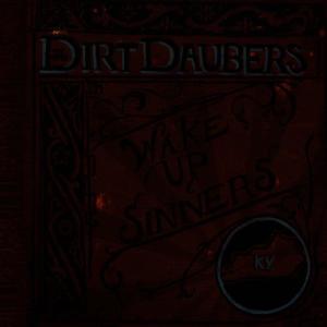 The Dirt Daubers的專輯Wake Up, Sinners
