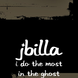 Listen to I Do the Most in the Ghost (Explicit) song with lyrics from JBilla