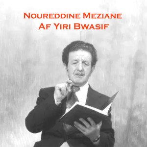 Listen to Af Yiri Bwasif (Remasterisé 2023) song with lyrics from Noureddine Meziane