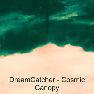 收听Dreamcatcher的Cosmic Canopy歌词歌曲