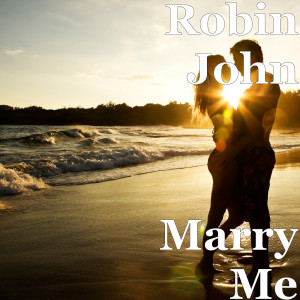 收聽Robin John的Marry Me歌詞歌曲