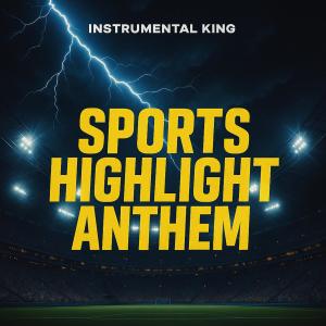 อัลบัม Sports Highlight Anthem ศิลปิน Instrumental King