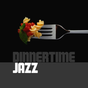 Jazz Dinner Music的專輯Dinnertime Jazz