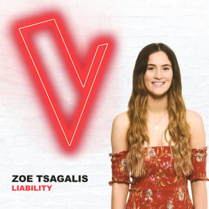 收聽Zoe Tsagalis的Liability (The Voice Australia 2018 Performance|Live)歌詞歌曲