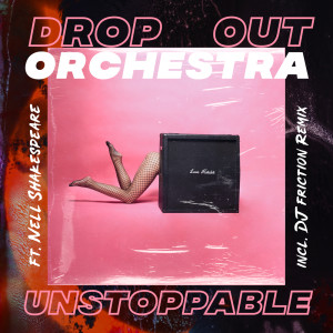 Dengarkan lagu Unstoppable (Dub) nyanyian Drop Out Orchestra dengan lirik