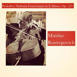 收聽Mstislav Rostropovich的Sinfonia Concertante in E Minor, Op. 125: III. Andante con moto - Allegretto - Allegro marcato歌詞歌曲