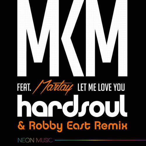 Let Me Love You (feat. Martay) (Hardsoul & Robby East Remix)