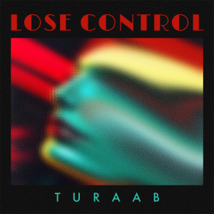 收聽Turaab的Lose Control歌詞歌曲