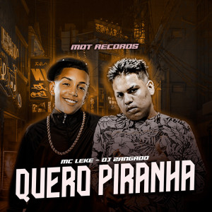 ดาวน์โหลดและฟังเพลง QUERO PIRANHA (Explicit) พร้อมเนื้อเพลงจาก DJ ZANGADO OFICIAL