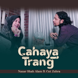 Dengarkan Cahaya Trang lagu dari Nazar Shah Alam dengan lirik