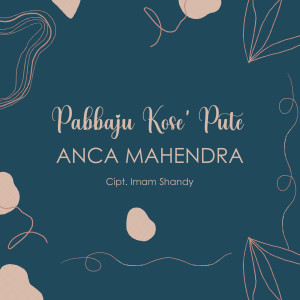 收聽Anca Mahendra的Pabbaju Kose' Pute歌詞歌曲