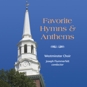 อัลบัม Westminster Choir: Favorite Hymns and Anthems ศิลปิน Joseph Flummerfelt