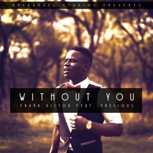 Listen to Without You song with lyrics from Frank Victor