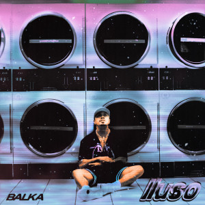 Listen to Iluso (Explicit) song with lyrics from Balka