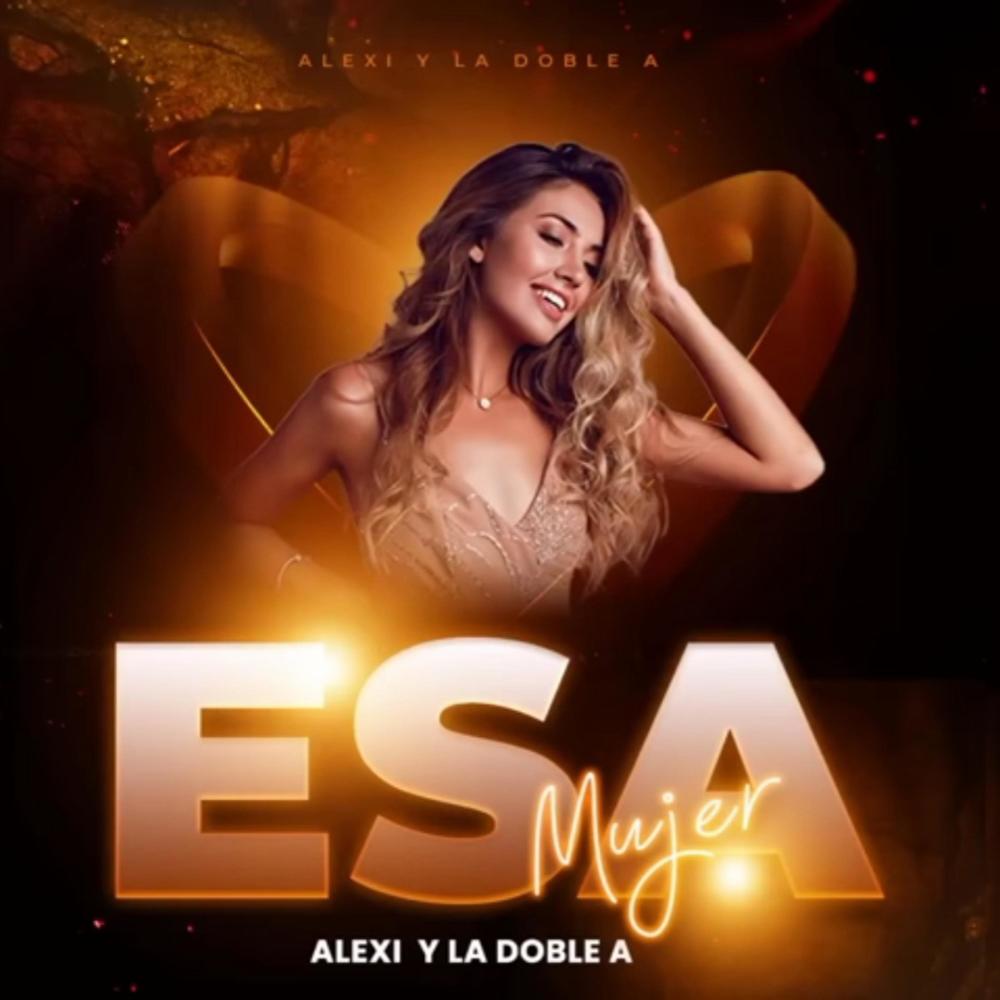 ESA MUJER ALEXI Y LA DOBLE A