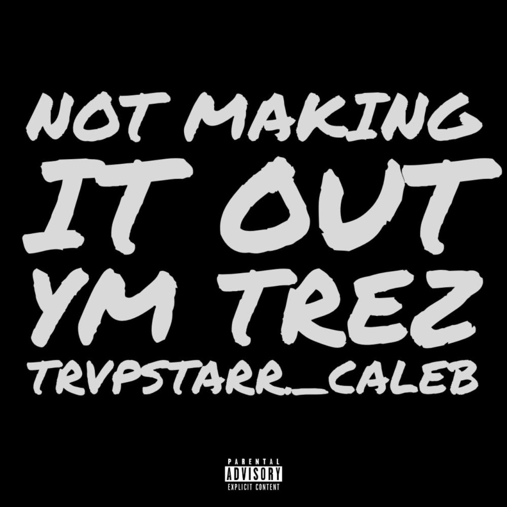 Not Making It Out (feat. Trvpstarr._caleb) (Explicit)