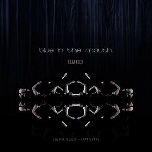 收聽Symbion Project的Blue In the Mouth (In Front of Your Eyes Mix)歌詞歌曲