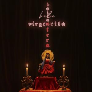 收聽Bele的Virgencita Bailantera歌詞歌曲