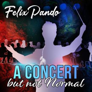 Felix Pando的專輯A Concert but Not Normal (Live)