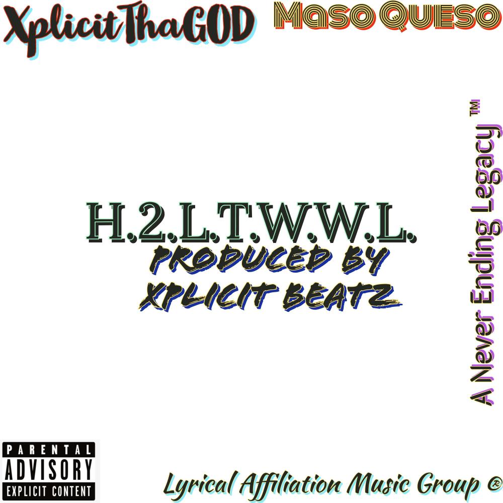 H.2.L.T.W.W.L  (feat. Maso Queso) (Explicit)