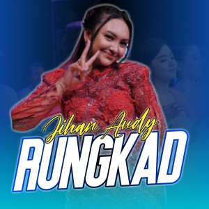 Dengarkan Rungkad lagu dari Jihan Audy dengan lirik