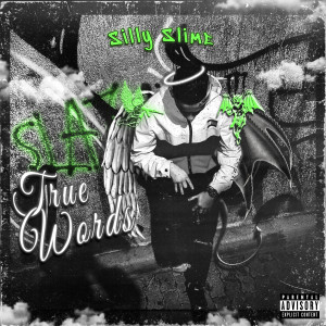 收听Silly Slime的True Words (Explicit)歌词歌曲