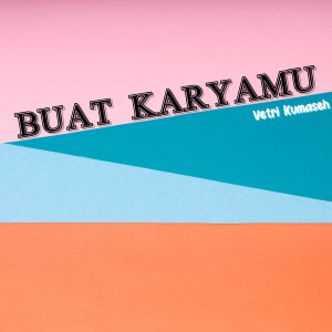 Vetri Kumaseh的專輯Buat KaryaMu