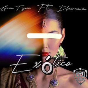 收聽Gran Figura的Exotico (feat. DlacruZz) (Explicit)歌詞歌曲