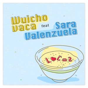 ดาวน์โหลดและฟังเพลง Locos พร้อมเนื้อเพลงจาก Wuichovaca