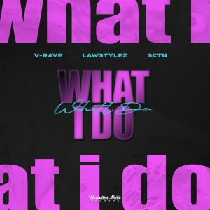 Listen to What I Do song with lyrics from V-Rave