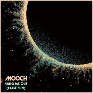 อัลบัม Hang Me Out (False Sun) ศิลปิน Mooch
