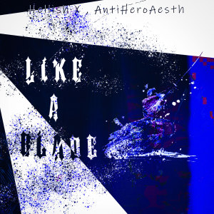 收聽Hellish X的Like a Blade prod. by khromeboya (Explicit) (prod. by khromeboya|Explicit)歌詞歌曲