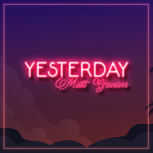 收聽Matt Ganim的Yesterday歌詞歌曲