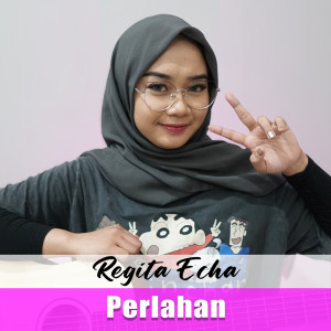 收聽Regita Echa的Perlahan歌詞歌曲