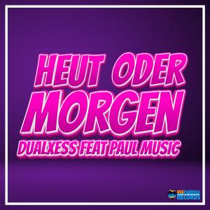 DualXess的專輯Heut oder Morgen (feat. Paul Music)