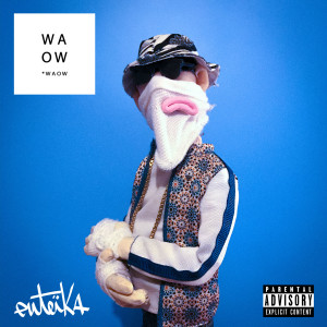Dengarkan lagu Woaw (Explicit) nyanyian Euteïka dengan lirik
