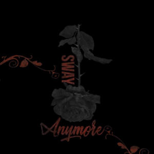 收听Sway的Anymore (Explicit)歌词歌曲