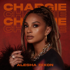 收聽Alesha Dixon的Chargie歌詞歌曲