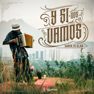 อัลบัม Y Si Nos Vamos (Explicit) ศิลปิน Santa Fe Klan