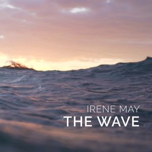 Dengarkan lagu The Wave nyanyian Irene May dengan lirik