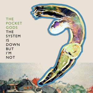 The Pocket Gods的專輯The System Is Down But I'm Not