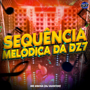 Dengarkan lagu SEQUÊNCIA MELÓDICA DA DZ7 (Explicit) nyanyian Mc Gsena dengan lirik