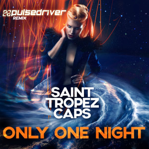 Dengarkan Only One Night (Pulsedriver Extended Remix) lagu dari Saint Tropez Caps dengan lirik