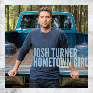 收聽Josh Turner的Hometown Girl歌詞歌曲