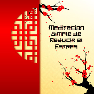 Album Meditación Simple de Reducir el Estrés (Relajante Música China Instrumental) from Serenidad Academy