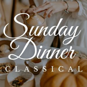 Various Artists的專輯Sunday Dinner Classical
