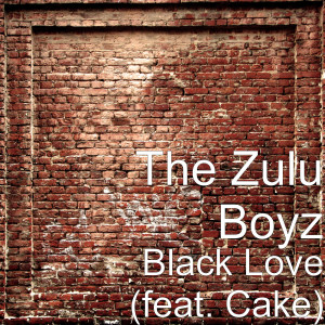 Dengarkan Black Love (feat. Cake) lagu dari The Zulu Boyz dengan lirik