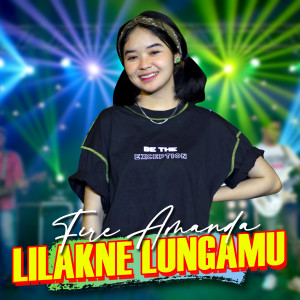收听Fire Amanda的Lilakne Lungamu歌词歌曲